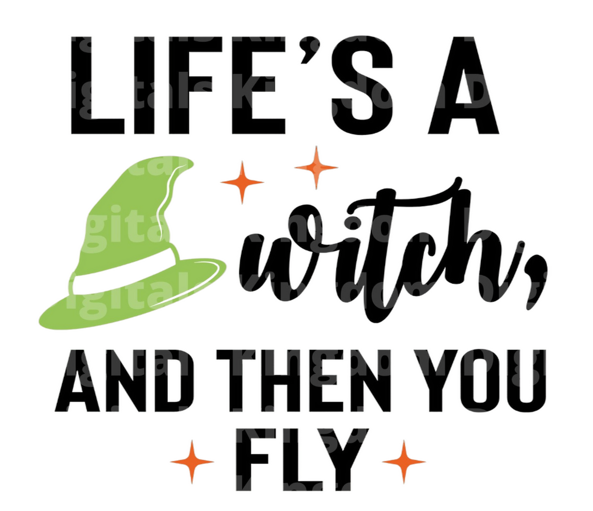 Life’s a witch, and then you fly SVG Cut File