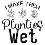 I Make My Planties Wet SVG Cut File