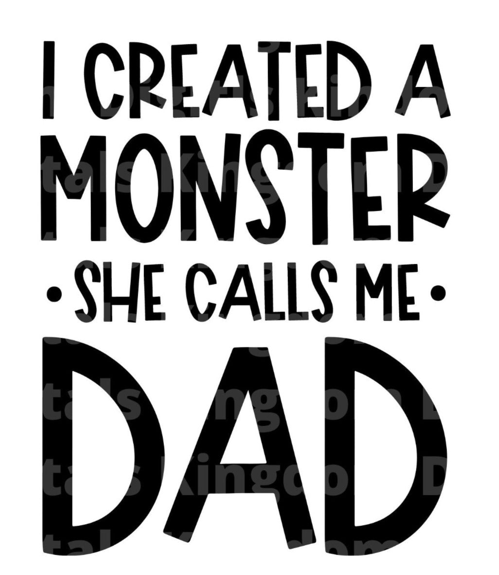 I Created a Monster She Calls Me Dad SVG Cut File