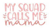 My Squad Calls Me Mama SVG Cut File