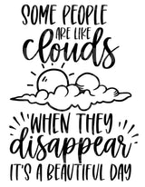 Some People are Like Clouds When they Disappear Its a Beautiful Day SVG Cut File