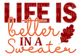 Life is better in a sweater SVG Cut File