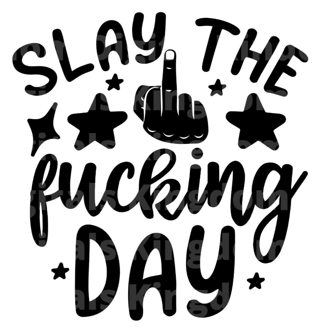 Slay The Fucking Day SVG Cut File