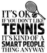 Its Okay If You Dont Like Tennis - Smart People Thing SVG Cut File