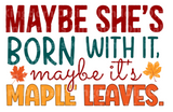 Maybe she’s born with it, maybe it's Maple leaves. SVG Cut File