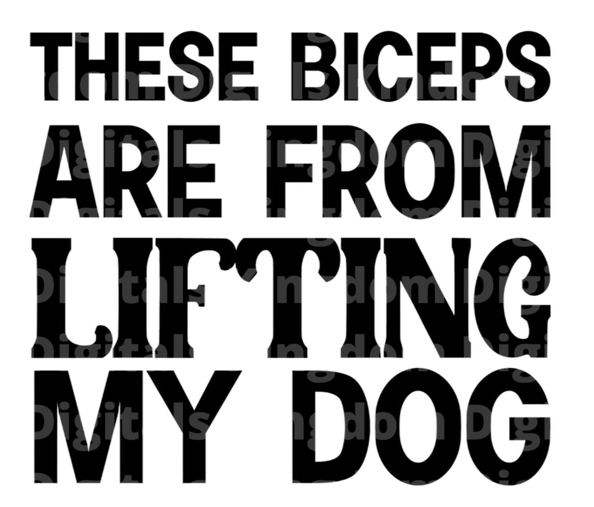 These biceps are from lifting my dog SVG Cut File