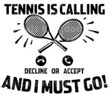 Tennis is Calling Decline Accept I must Go SVG Cut File