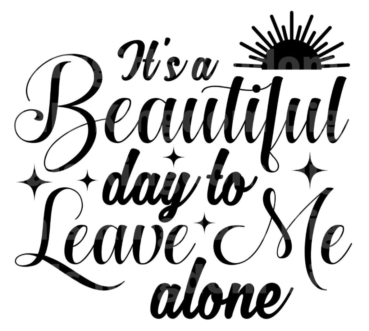 Beautiful day to leave me alone SVG Cut File