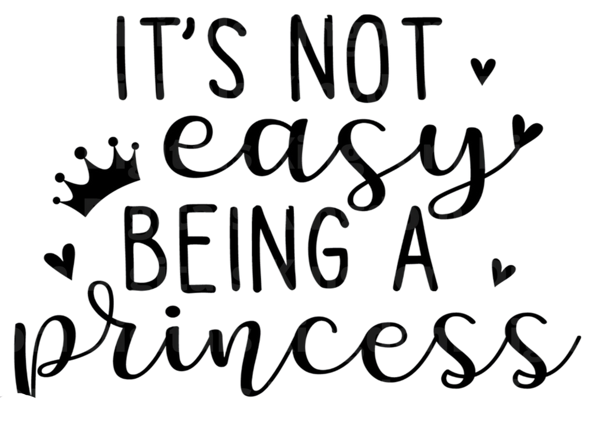 It's Not Easy Being A Princess SVG Cut File