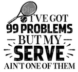 Ive got 99 problems but my serve aint one SVG Cut File