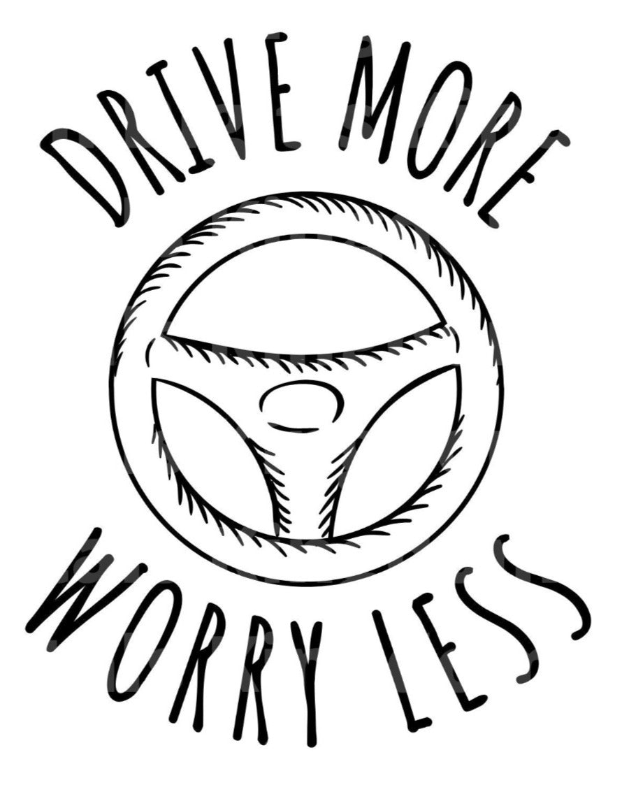 Drive More Worry Less SVG Cut File