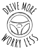 Drive More Worry Less SVG Cut File