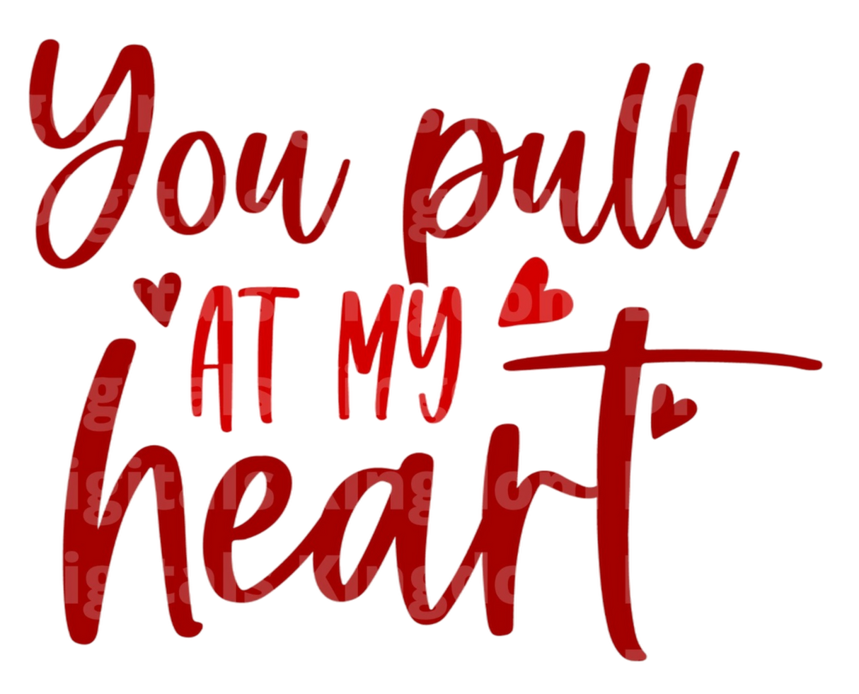 You Pull At My Heart SVG Cut File
