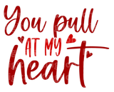You Pull At My Heart SVG Cut File