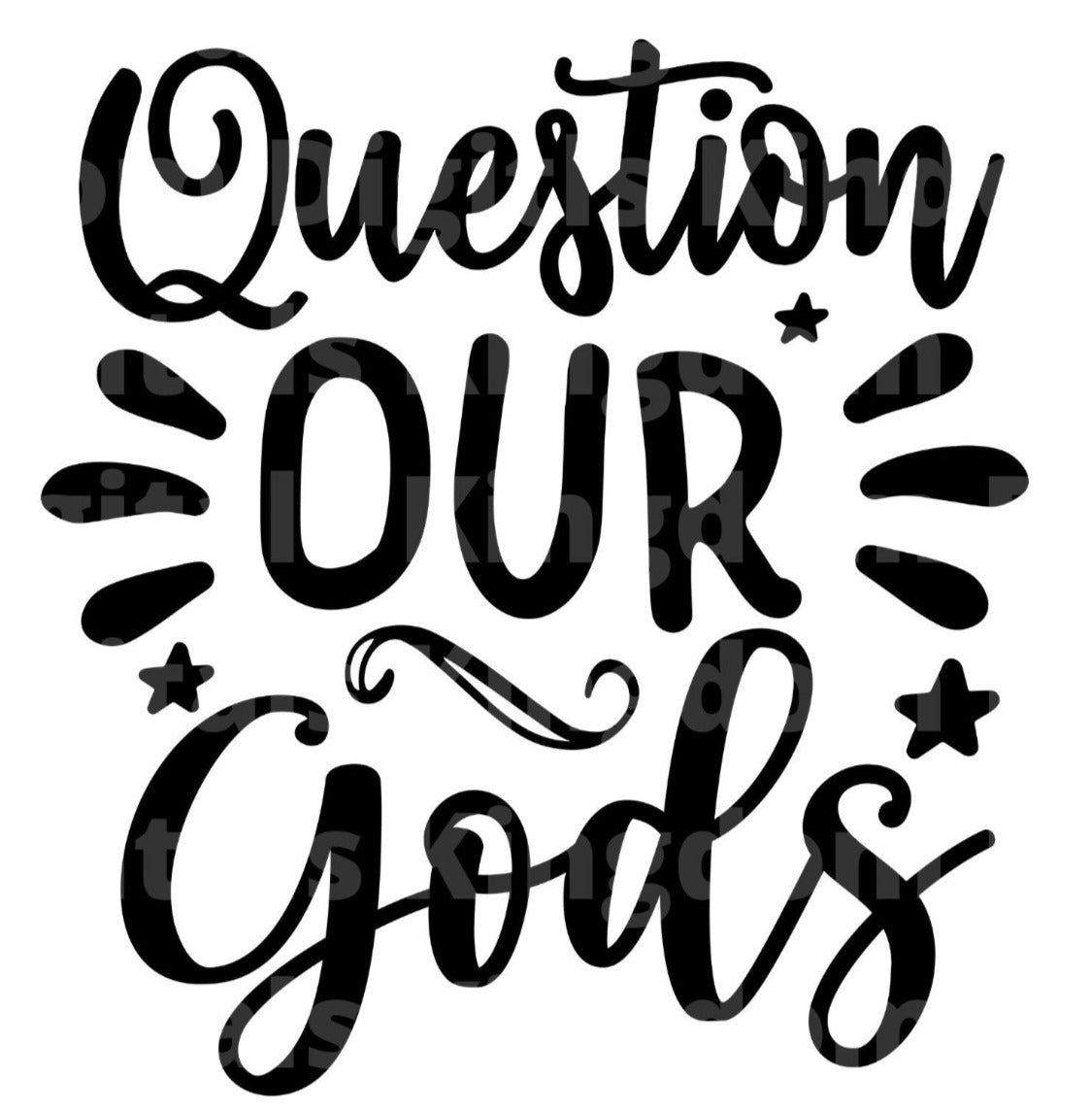 Question Our Gods SVG Cut File