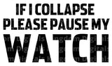 If I Collapse Please Pause My Watch SVG Cut File