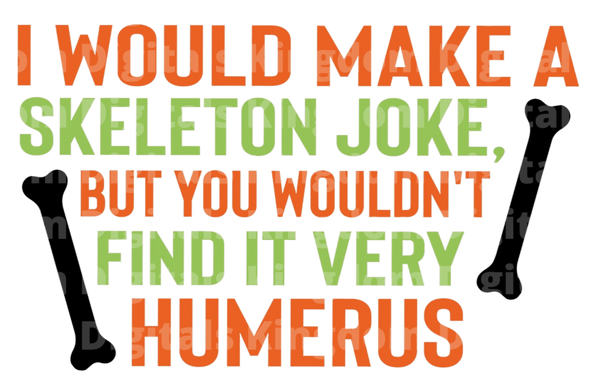 I would make a skeleton joke, but you wouldn't find it very humerus SVG Cut File