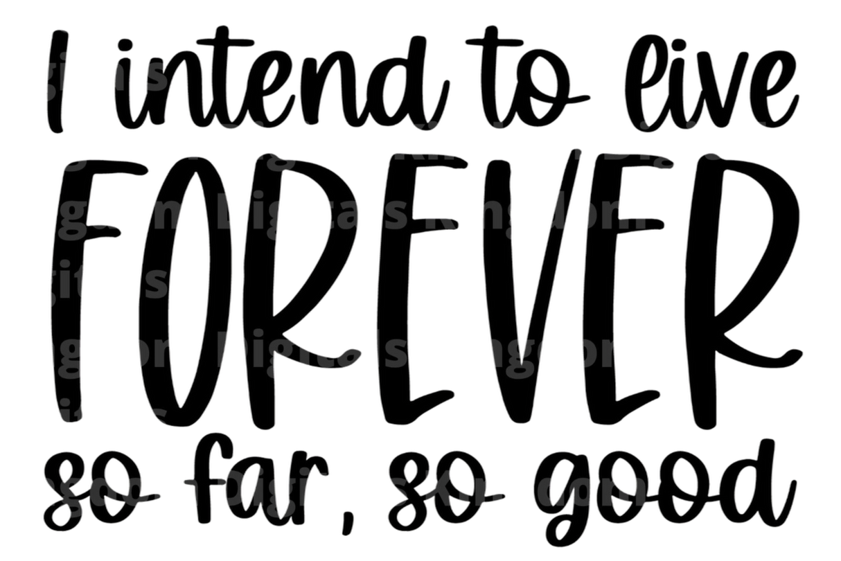 I Intend to Live Forever  So Far So Good SVG Cut File