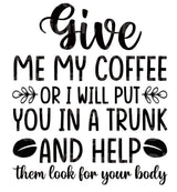 Give Me My Coffee or ... SVG Cut File
