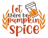 Let there be pumpkin spice SVG Cut File