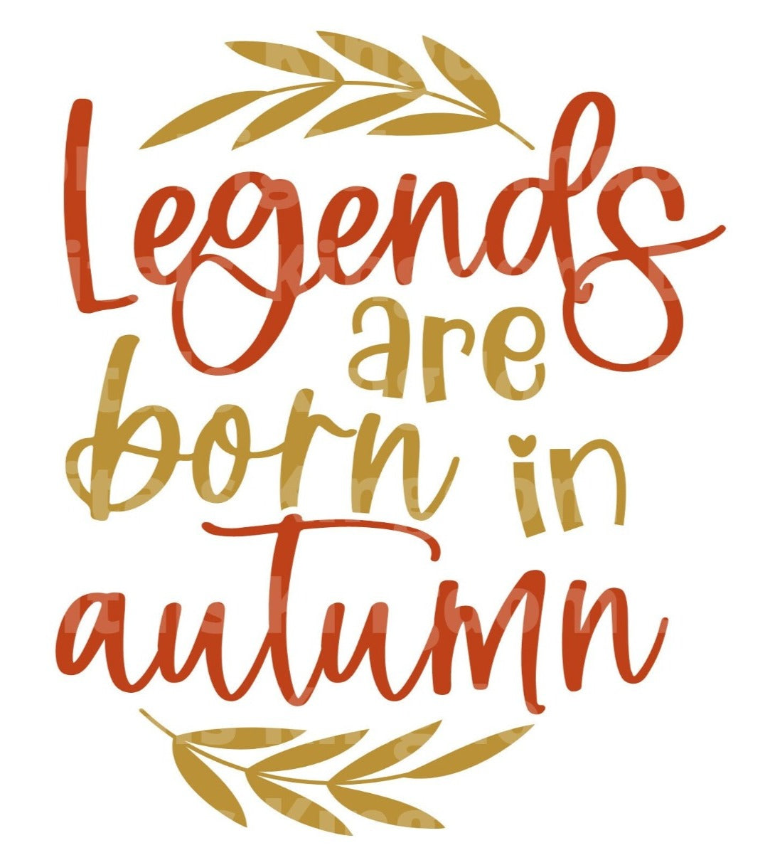 Legends are born in Autumn SVG Cut File