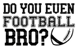 Do you even Football Bro? SVG Cut File