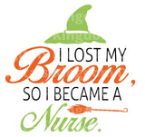 I lost my broom, so I became a nurse. SVG Cut File