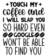 Touch My Coffee I Will Slap You SVG Cut File