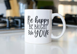 Be Happy Be Bright Be You SVG Cut File