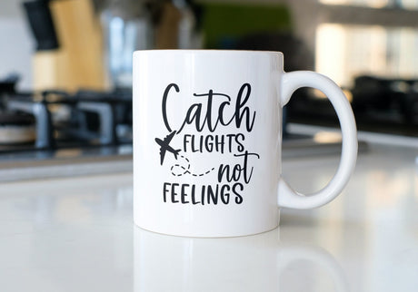 Catch Flights Not Feelings SVG Cut File