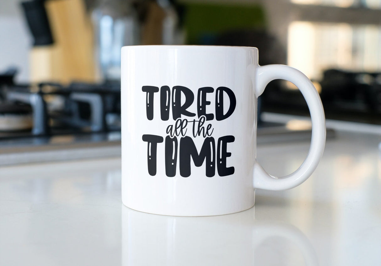 Tired All The Time SVG Cut File