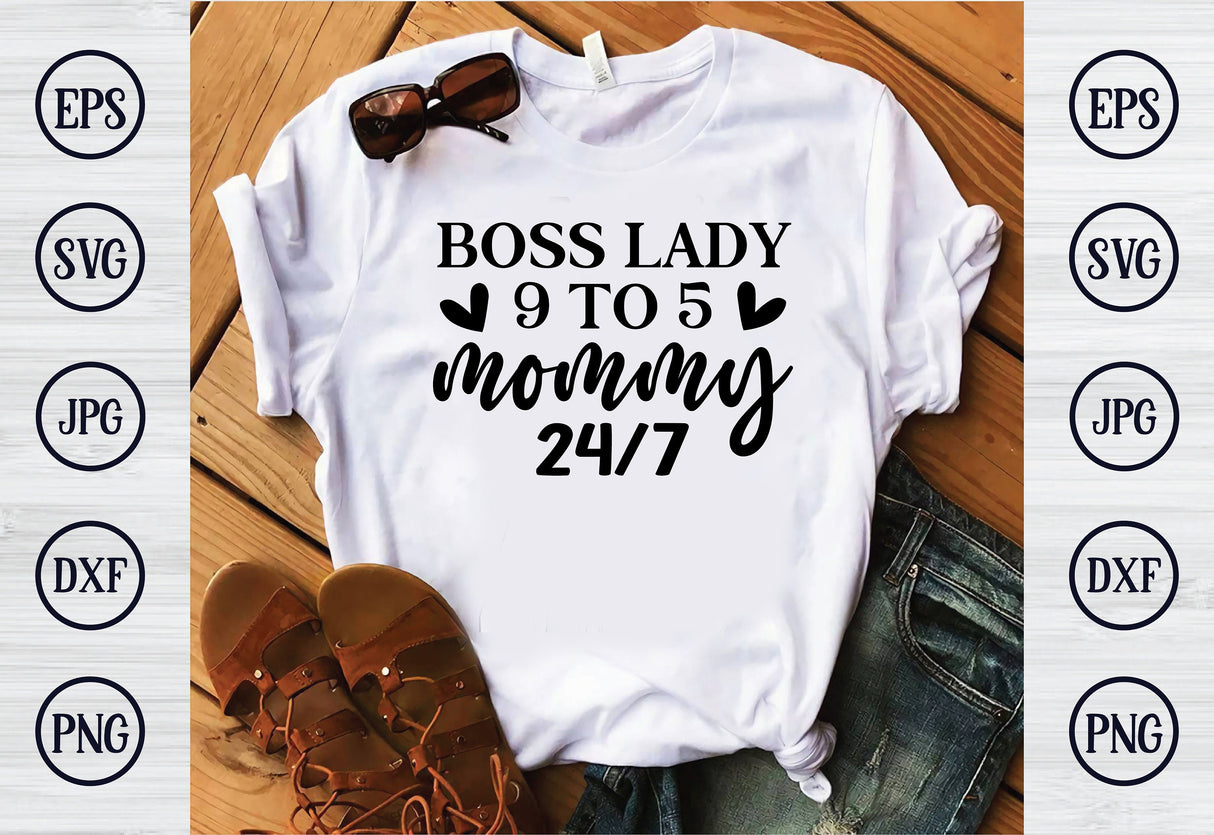 Boss Lady 9 to 5 Mommy 24/7 | mothers day, mommy, mother, funny mom life, 1st mothers day, mothers day sayings Quotes, Mug Shirt Cut File