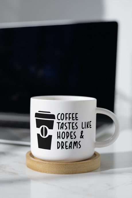 Coffee Tastes Like Hopes & Dreams SVG Cut File
