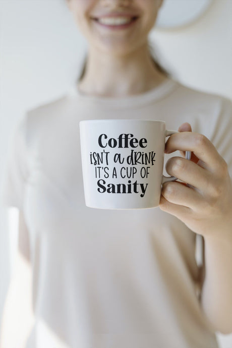 Coffee Isn't A Drink Its a Cup of Sanity SVG Cut File