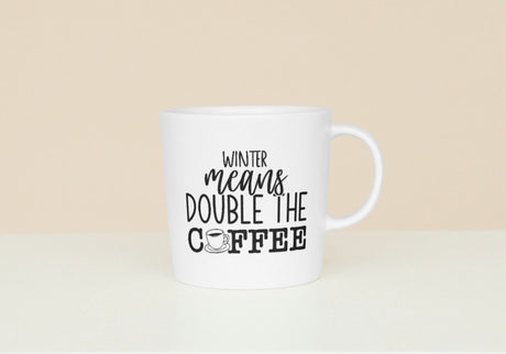 Winter Means Double The Coffee SVG Cut File