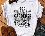 God Would Not Have Made Me A Gardener If He Wanted Me To Cook SVG Cut File