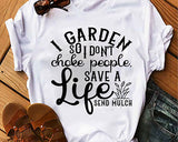 I Garden So I dont Choke People Save a Life Send Mulch SVG Cut File