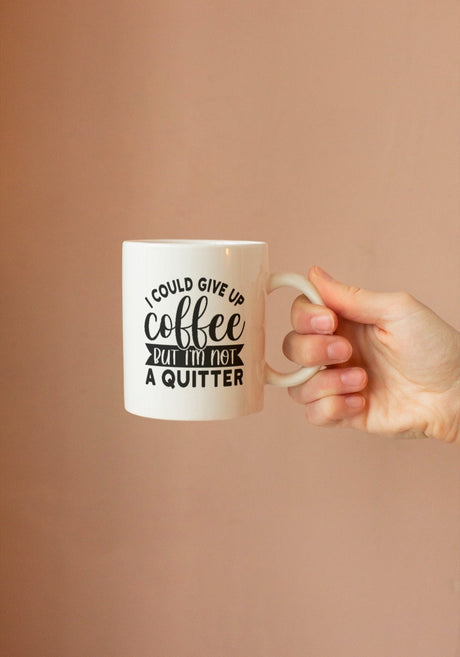 I could give up Coffee But Im not a Quitter SVG Cut File