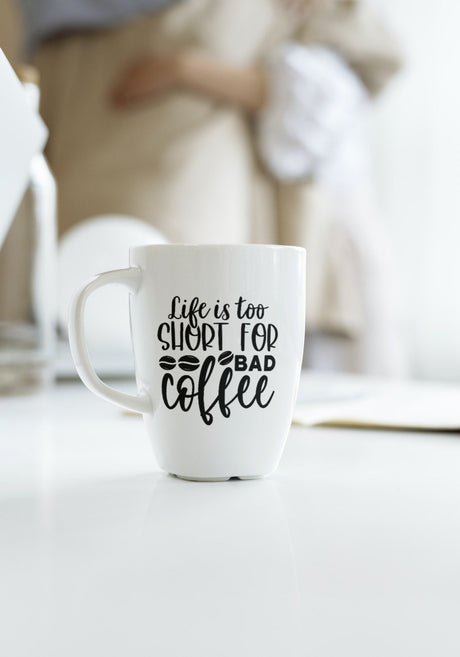 Life Is Too Short For Bad Coffee SVG Cut File