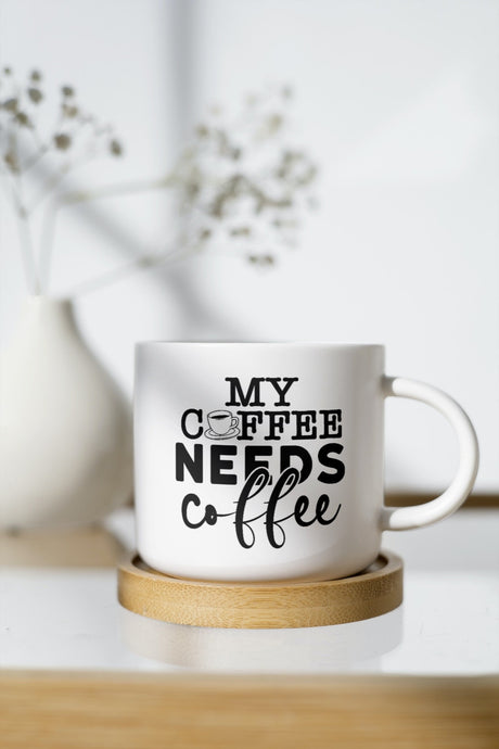 My Coffee Needs Coffee SVG Cut File