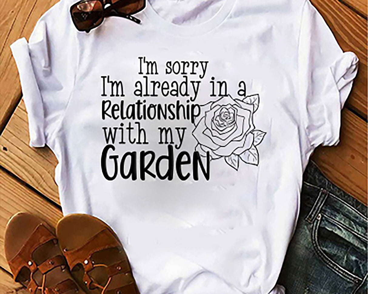 Im sorry Im already in a relationship with my garden SVG Cut File