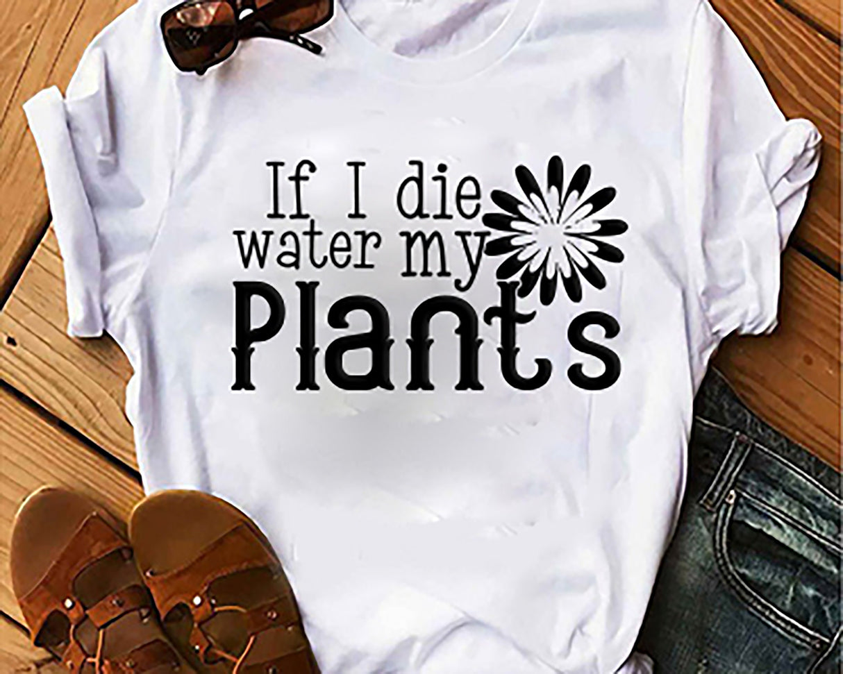 If I die Water my Plants SVG Cut File