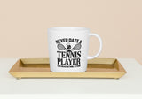 Never Date A Tennis Player Love Means Nothing To Them SVG Cut File