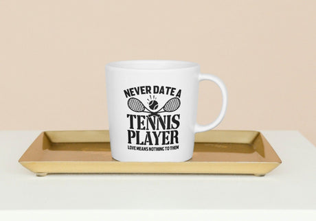 Never Date A Tennis Player Love Means Nothing To Them SVG Cut File