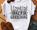 I Freaking Dig Gardening SVG Cut File