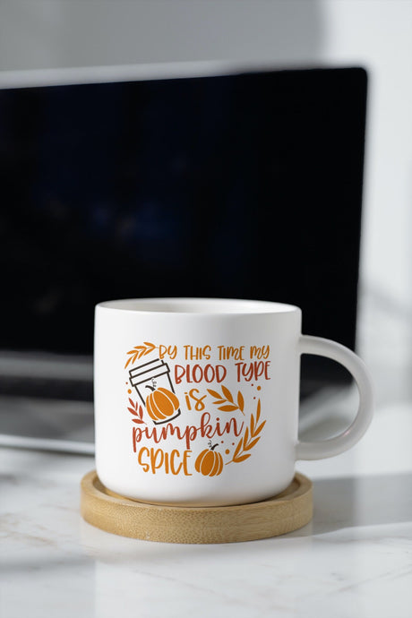 By This Time My blood type is pumpkin spice SVG Cut File