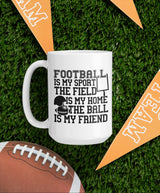 Football is my Sport The Field is my Home The Ball is my Friend SVG Cut File