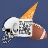 Ain't no drama just a loud and proud Football Mama SVG Cut File